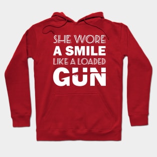 she wore a smile like a loaded gun Hoodie